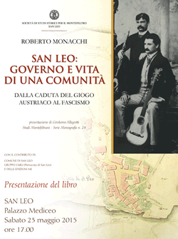 Roberto Monacchi – San Leo: governo e vita di una comunità. Dalla caduta del giogo austriaco al fascismo