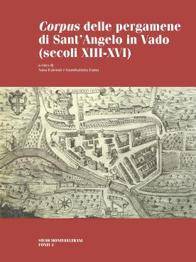 Corpus delle pergamene di Sant’Angelo in Vado (secoli XIII-XVI)